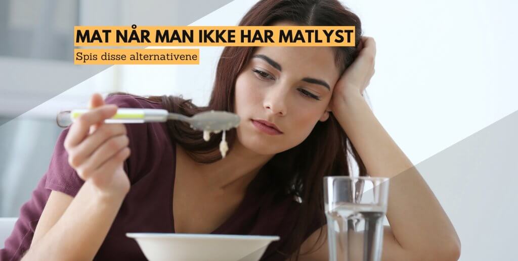 Mat når man ikke har matlyst