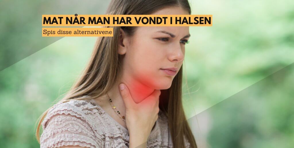 mat når man har vondt i halsen