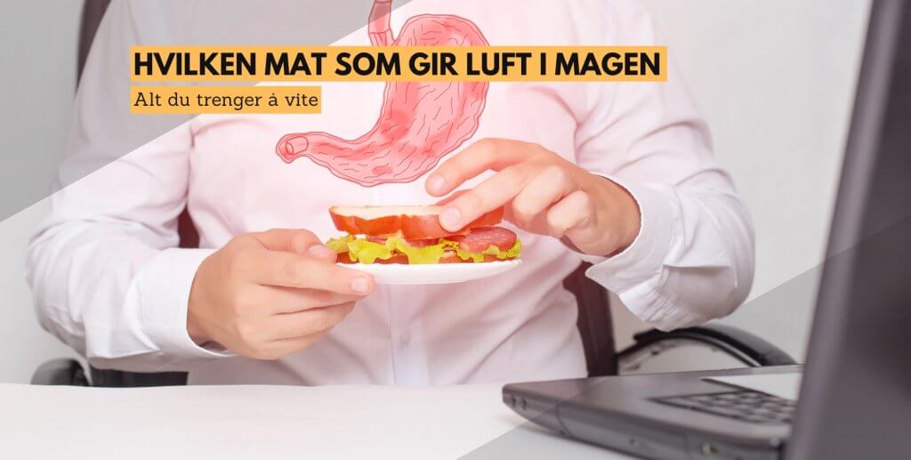 Hvilken mat som gir luft i magen