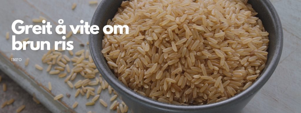 greit å vite om brun ris