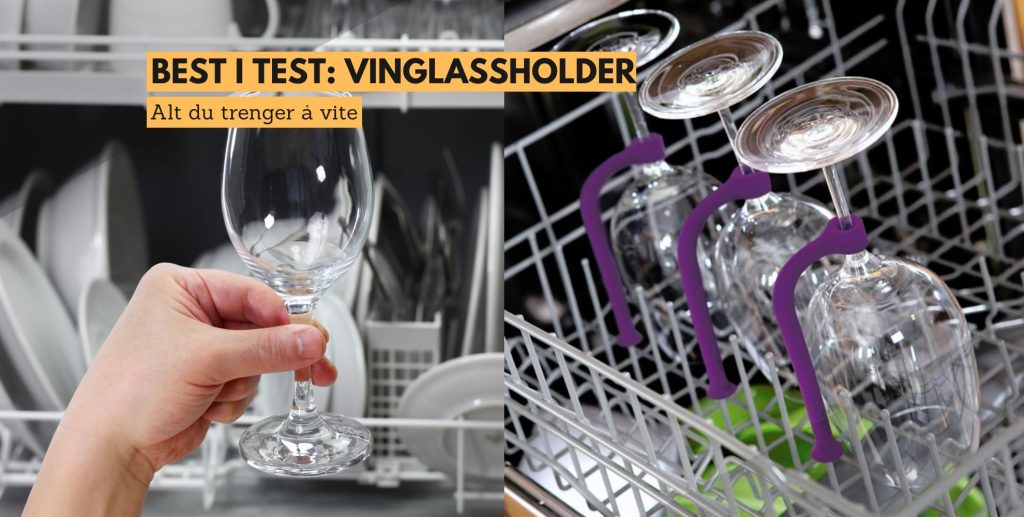 Bilde av et vinglass foran en oppvaskmaskin, og et bilde av vinglassholdere til oppvaskmaskin, med tekst: Best i test, vinglassholder, alt du trenger å vite